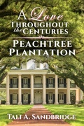 Cover: Peachtree Plantation (A Love Throughout The Centuries, #3) - Tali A. Sandbridge