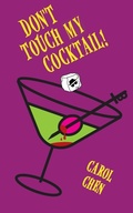 Cover: Don't Touch My Cocktail! - Carol L. Chen
