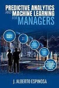 Enlarge image Cover: Predictive Analytics and Machine Learning for Managers - Jibe4Fun Press