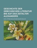 Cover: Geschichte Der Griechischen Literatur Bis Auf Das Zeitalter Alexanders - Rarebooksclub.com