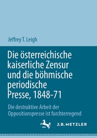 Bild: Die österreichische kaiserliche Zensur und die böhmische periodische Presse, 1848-71 - J.B. Metzler