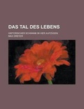 Cover: Das Tal Des Lebens; Historischer Schwank in Vier Aufzugen - Rarebooksclub.com