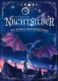 Abbildung von: Nachtsilber (Band 1) - Die Dunkle Drachenhüterin - Loewe