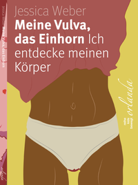 Abbildung von: Meine Vulva, das Einhorn - Orlanda Verlag GmbH