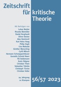 Cover: Zeitschrift f&uuml;r kritische Theorie / Zeitschrift f&uuml;r kritische Theorie, Heft 56/57 (2023) - zu Klampen Verlag