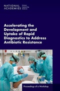 Cover: Accelerating the Development and Uptake of Rapid Diagnostics to Address Antibiotic Resistance - National Academies Press