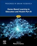 Cover: Game-Based Learning in Education and Health Part B: Volume 279 - Elsevier