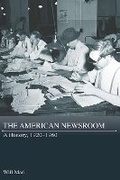 Cover: The American Newsroom - University of Missouri Press