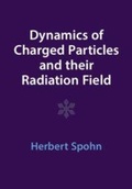 Cover: Dynamics of Charged Particles and their Radiation Field - Cambridge University Press