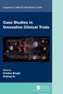 Cover: Case Studies in Innovative Clinical Trials - Chapman & Hall/CRC