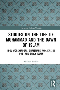 Abbildung von: Studies on the Life of Muhammad and the Dawn of Islam - Routledge