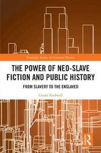 Abbildung von: The Power of Neo-Slave Fiction and Public History - Routledge