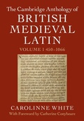 Cover: The Cambridge Anthology of British Medieval Latin: Volume 1, 450-1066 - Cambridge University Press