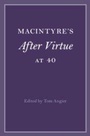 Cover: MacIntyre's After Virtue at 40 - Cambridge University Press