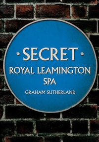 Bild: Secret Royal Leamington Spa - Amberley Publishing
