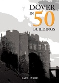 Bild: Dover in 50 Buildings - Amberley Publishing