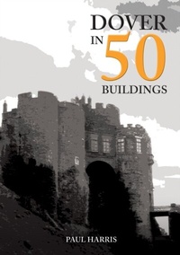 Bild: Dover in 50 Buildings - Amberley Publishing