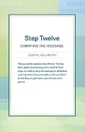 Cover: Step Twelve: Carrying the Message - Hazelden Information & Educational Services
