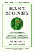 Cover: Easy Money: Cryptocurrency, Casino Capitalism, and the Golden Age of Fraud - Abrams Press
