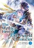 Cover: The Mythical Hero's Otherworld Chronicles: Volume 3 - J-Novel Club
