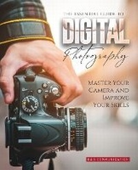 Abbildung von: The Essential Guide to Digital Photography - Eclectic Editions Limited