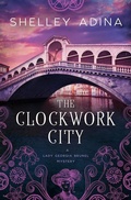 Cover: The Clockwork City (Lady Georgia Brunel Mysteries, #1) - Moonshell Books, Inc.