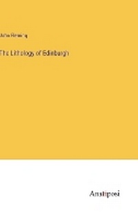 Enlarge image Cover: The Lithology of Edinburgh - Anatiposi Verlag