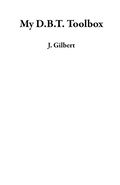 Cover: My D.B.T. Toolbox - J. Gilbert
