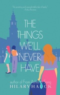 Cover: The Things We'll Never Have - Olive Rose Press