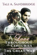 Cover: The Great War (A Love Throughout The Centuries, #2) - Tali A. Sandbridge