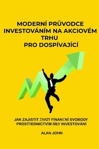 Abbildung von: Moderni pruvodce investovanim na akciovem trhu pro dospivajici - IngramSpark