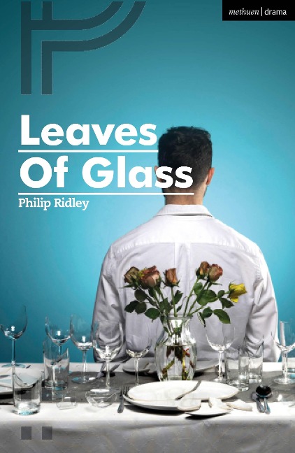 Abbildung von: Leaves of Glass - Methuen Drama