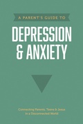 Cover: A Parent's Guide to Depression & Anxiety - Tyndale House Publishers