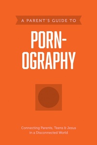 Enlarge image Cover: A Parent's Guide to Pornography - Tyndale House Publishers