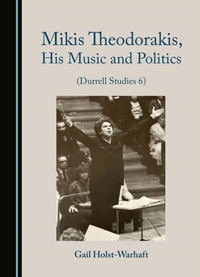 Abbildung von: Mikis Theodorakis, His Music and Politics (Durrell Studies 6) - Cambridge Scholars Publishing