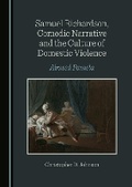 Cover: Samuel Richardson, Comedic Narrative and the Culture of Domestic Violence - Cambridge Scholars Publishing