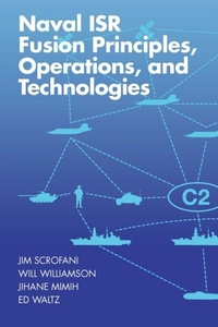 Enlarge image Cover: Naval ISR Fusion Principles, Operations, and Technologies - Artech House