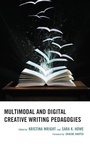 Cover: Multimodal and Digital Creative Writing Pedagogies - Lexington Books