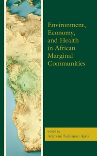 Enlarge image Cover: Environment, Economy, and Health in African Marginal Communities - Lexington Books