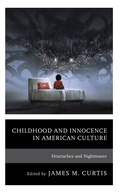 Cover: Childhood and Innocence in American Culture - Lexington Books