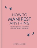 Cover: How to Manifest Anything - Godsfield Press