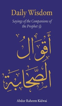 Abbildung von: Daily Wisdom: Sayings of the Companions of the Prophet - Kube Publishing Ltd