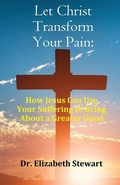 Cover: Let Christ Transform Your Pain - PublishNation