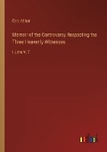 Cover: Memoir of the Controversy Respecting the Three Heavenly Witnesses - Outlook Verlag