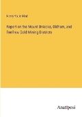 Cover: Report on the Mount Uniacke, Oldham, and Renfrew Gold Mining Districts - Anatiposi Verlag
