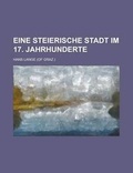 Cover: Eine Steierische Stadt Im 17. Jahrhunderte - Rarebooksclub.com