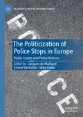 Cover: The Politicization of Police Stops in Europe - Palgrave Macmillan