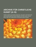 Cover: Archive Fur Christliche Kunst (8-10 ) - Rarebooksclub.com