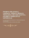 Cover: Prompta Bibliotheca, Canonica, Juridica, Moralis, Theologica, NEC Non Ascetica, Polemica, Rubricistica, Historica; Ed. Novis. Mendis Expurgtata Et Nov - Rarebooksclub.com
