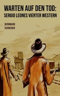 Cover: Warten auf den Tod: Sergio Leones vierter Western - BoD - Books on Demand